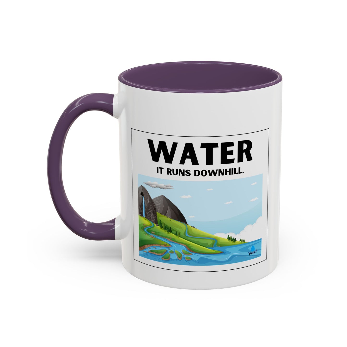 Water It Runs Downhill - Inspirational Accent Coffee Mug