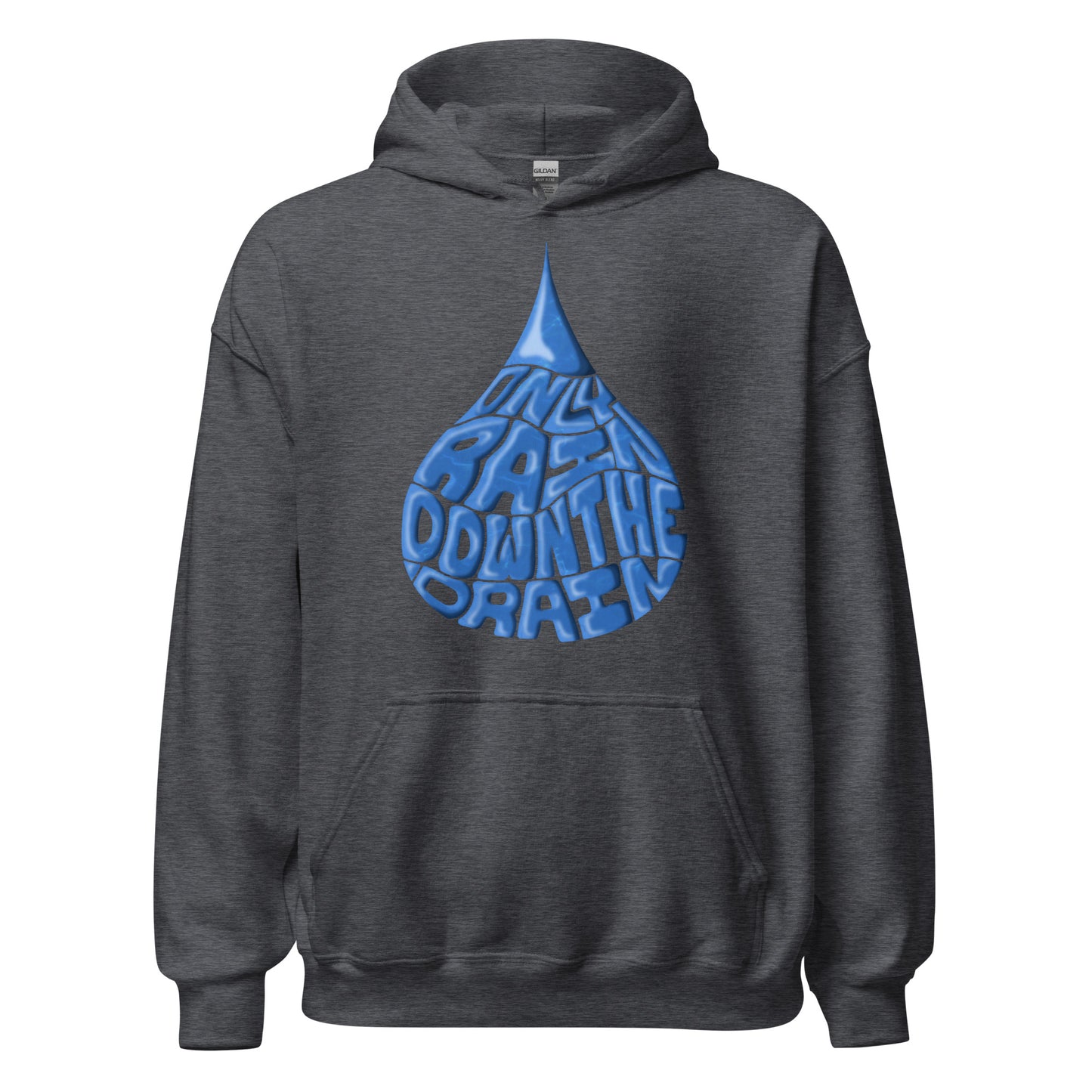 Only Rain Down the Drain (blue) - Unisex Hoodie