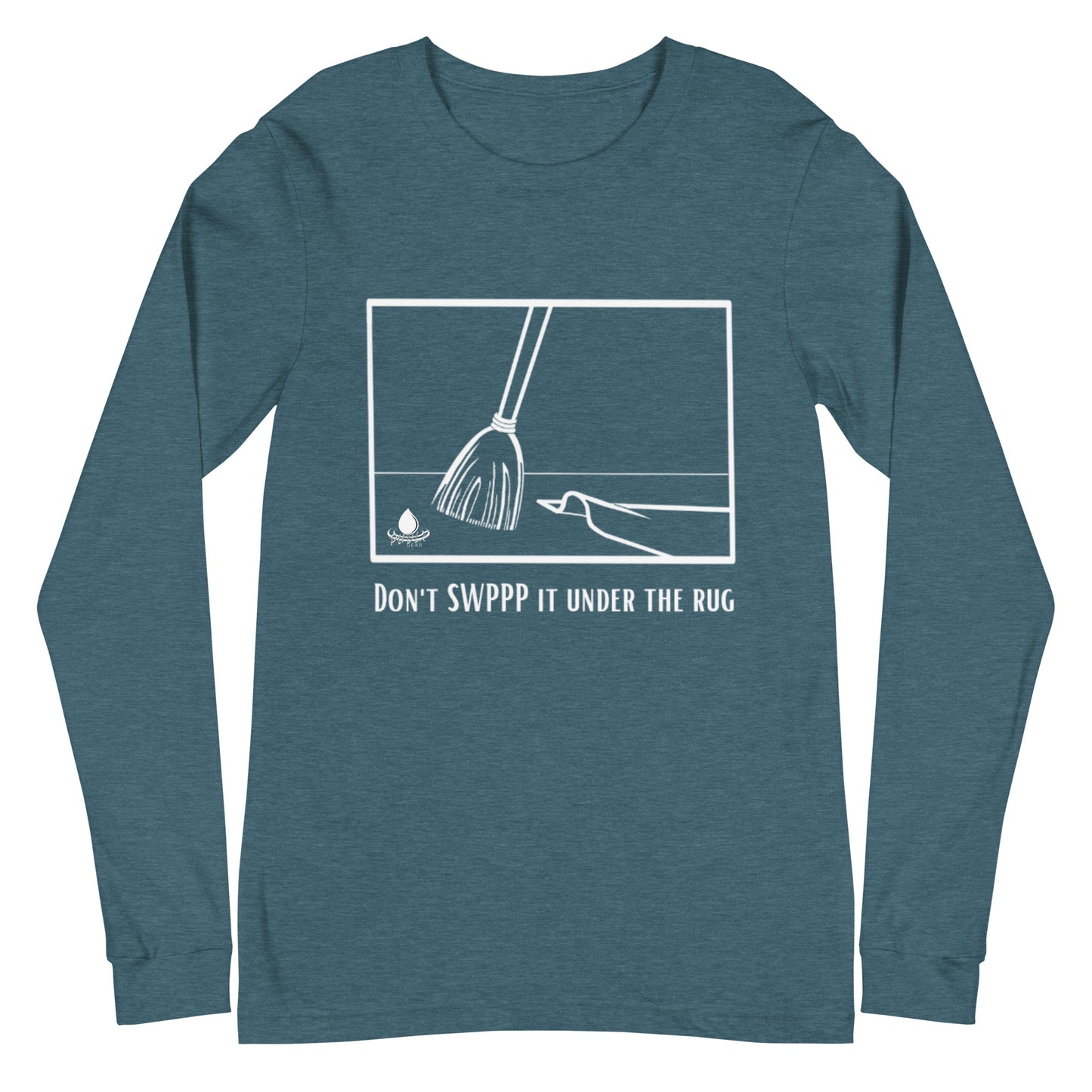 Don't SWPPP it Under the Rug - Unisex Long Sleeve Tee