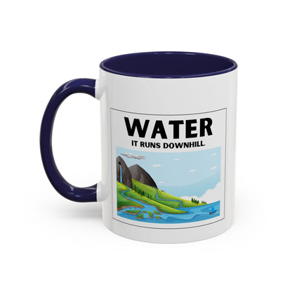 Water It Runs Downhill - Inspirational Accent Coffee Mug