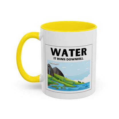 Water It Runs Downhill - Inspirational Accent Coffee Mug
