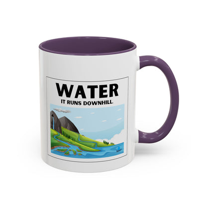 Water It Runs Downhill - Inspirational Accent Coffee Mug
