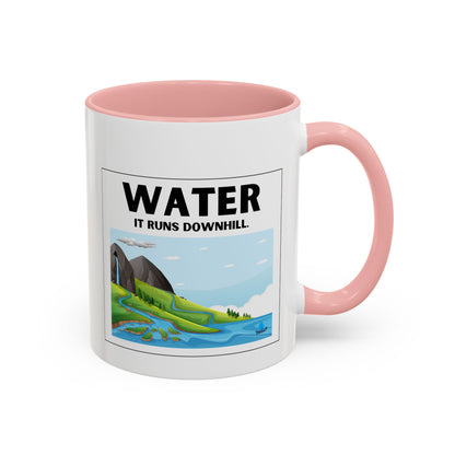 Water It Runs Downhill - Inspirational Accent Coffee Mug