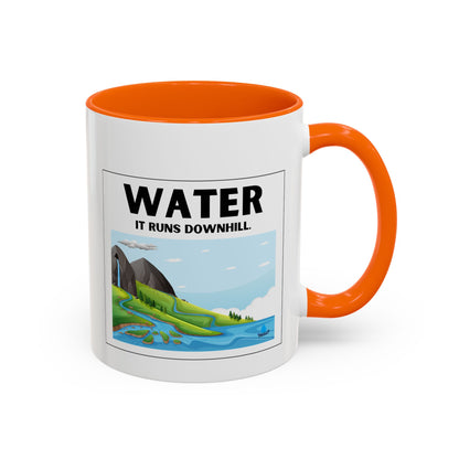 Water It Runs Downhill - Inspirational Accent Coffee Mug