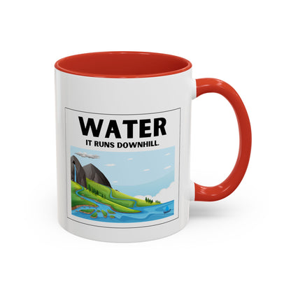 Water It Runs Downhill - Inspirational Accent Coffee Mug