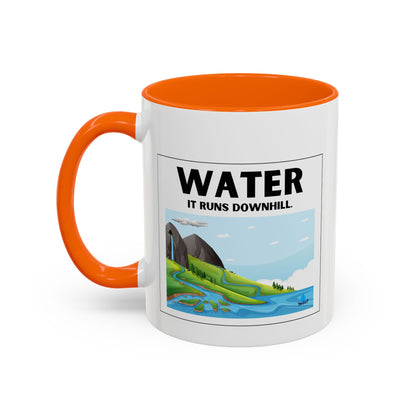 Water It Runs Downhill - Inspirational Accent Coffee Mug