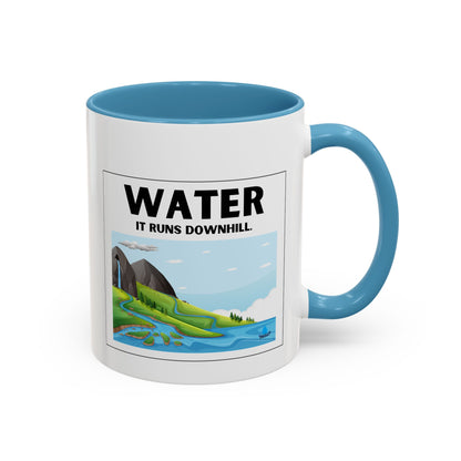 Water It Runs Downhill - Inspirational Accent Coffee Mug