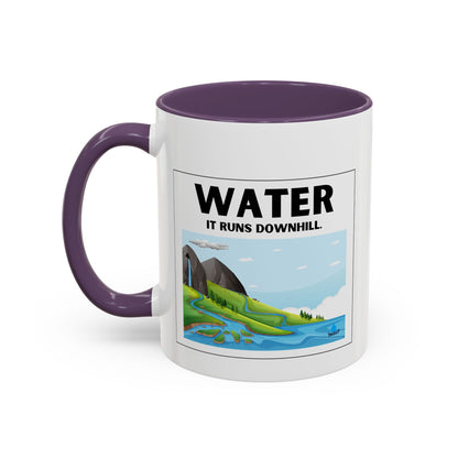 Water It Runs Downhill - Inspirational Accent Coffee Mug