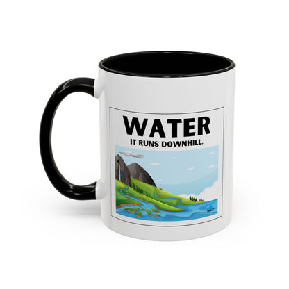 Water It Runs Downhill - Inspirational Accent Coffee Mug