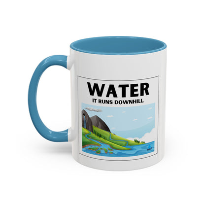 Water It Runs Downhill - Inspirational Accent Coffee Mug