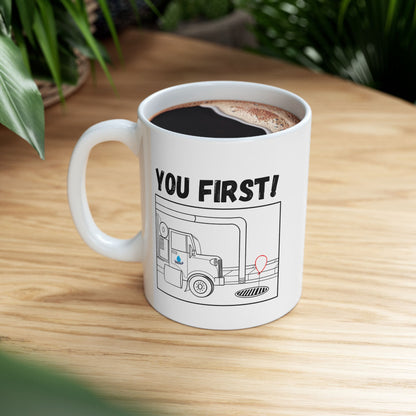 You First! - Funny White Ceramic Mug