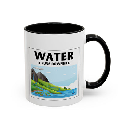 Water It Runs Downhill - Inspirational Accent Coffee Mug