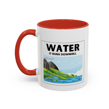 Water It Runs Downhill - Inspirational Accent Coffee Mug