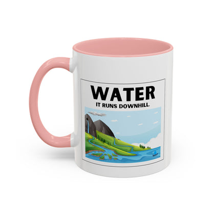 Water It Runs Downhill - Inspirational Accent Coffee Mug