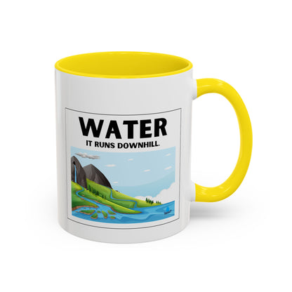 Water It Runs Downhill - Inspirational Accent Coffee Mug