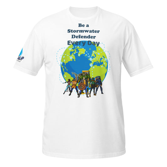 Be a Stormwater Defender Every Day - Short-Sleeve Unisex T-Shirt
