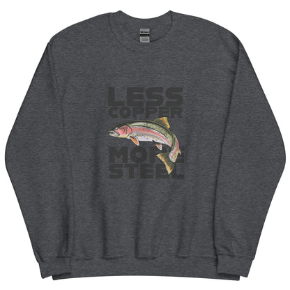 Less Copper More Steel (front) - Unisex Sweatshirt
