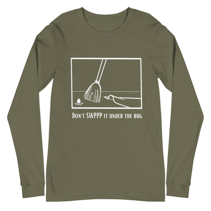 Don't SWPPP it Under the Rug - Unisex Long Sleeve Tee
