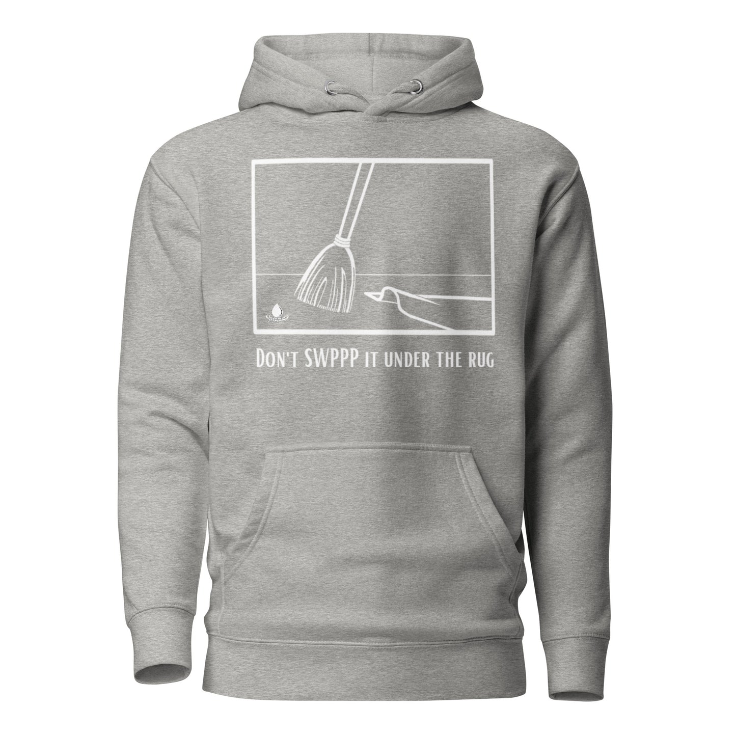 Don't SWPPP it under the rug - Unisex Hoodie
