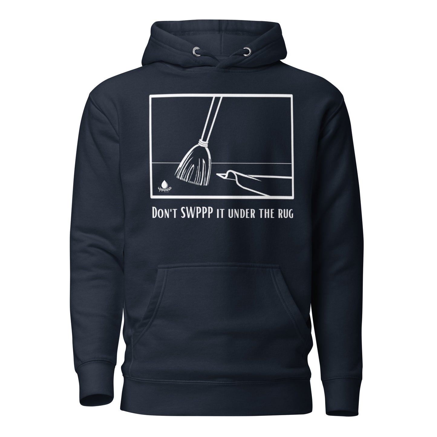 Don't SWPPP it under the rug - Unisex Hoodie